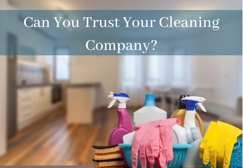 How Do You Know You Can Trust Your Cleaning Company?