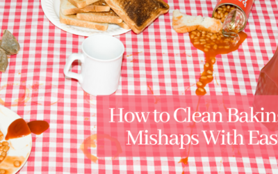 How to Clean Baking Mishaps With Ease
