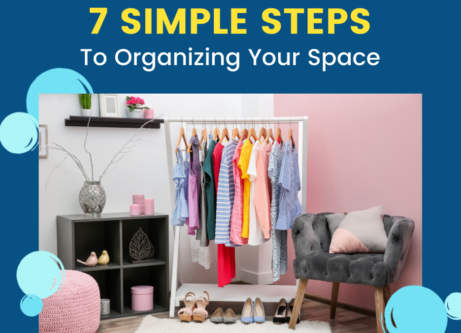 7 Simple Steps to Organizing Your Space